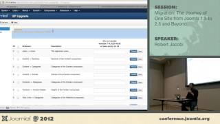 Migration: The Journey of One Site from Joomla 1.5 to 2.5 and Beyond - Robert Jacobi